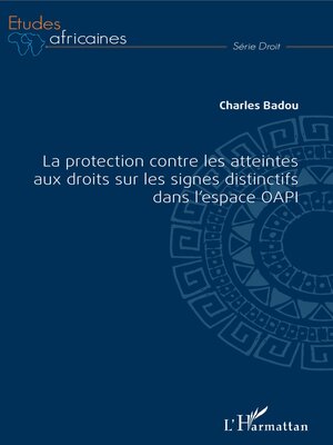 cover image of La protection contre les atteintes aux droits sur les signes distinctifs dans l'espace OAPI